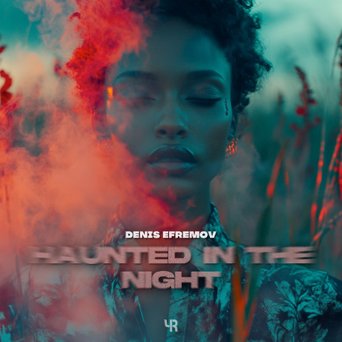 Denis Efremov - Haunted In The Night