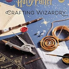 VIEW KINDLE ✉️ Harry Potter: Crafting Wizardry: The Official Harry Potter Craft Book
