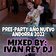 DJ Mix - Iván Rey At @ Hotel Camellot - HAPPY NEW YEAR 2K22 - (Andorra) - CLOSYNG PARTY PT 2