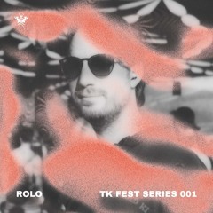 TK FEST SERIES 001 - ROLO