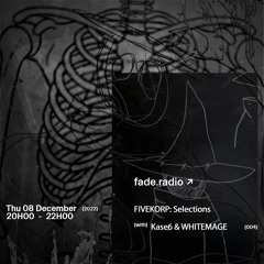 FIVEKORP: Selections 004 w/ Kase6 & WHITEMAGE