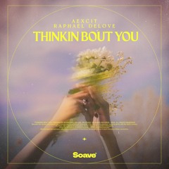 Raphael DeLove & Aexcit - Thinkin Bout You