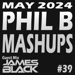 Phil B Mashups #39 "Ready For My Mind" - 24th May 2024