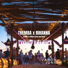 THEMBA X Rihanna - ILEMBE X Where Have You Been (Varon Junior Edit)