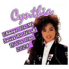 CHANGE ON ME - SWISS CYNTHIA  REWORK JES ONE