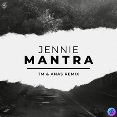 JENNIE - Mantra (TM & ANAS Remix)