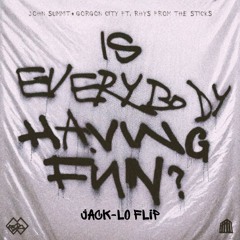 John Summit & Gorgon City(ft. rhys from the sticks) - Is Everybody Having Fun?(JACK-LO Flip)Free DL