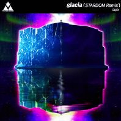 Lapix - glacia (STARDOM Remix)