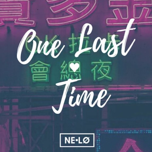 NE•LØ - One Last Time (Original Mix)