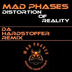 Mad Phases - Distortion Of Reality ( Da Hardstoffer Remix )