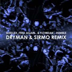 Fred Again, Skrillex & Flowdan - Rumble (Dryman & Sirmo Remix)
