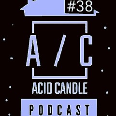 Pablo Maffi @ Acid Candle - Podcast #38