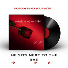 nobody mind your step