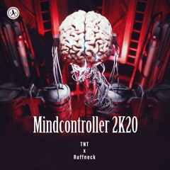 TNT x Ruffneck - Mindcontroller 2k20