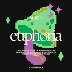 EUPHØRIA.001 _ MIICH