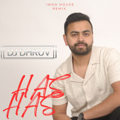 Has Has - Indo House DJ Dhruv