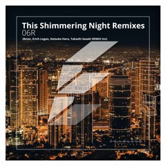 06R - This Shimmering Night (2bnsn's Organic Reconstruction Remix) [Preview]