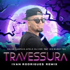 Kaleb Sampaio , Apolo Oliver Feat Isis Muretech - Travessura (Ivan Rodrigues Remix)