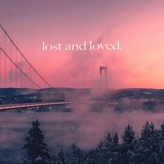 lost and loved.