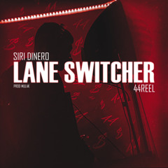 LANE SWITCHER - SIRI DINERO X 44REEL