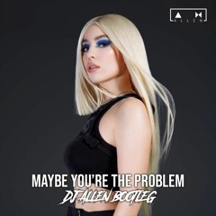 Ava Max - Maybe You’re The Problem (DJ Λllen Bootleg)