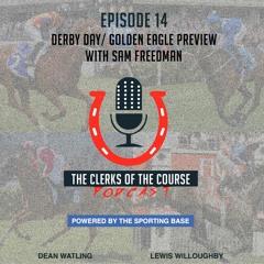 Episode 14 - Derby Day: Golden Eagle With Sam Freedman