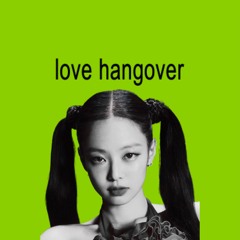 Jennie - Love Hangover (KIMSHANE REMIX)