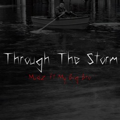 Through The Storm ft. My Big Bro