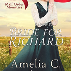 ACCESS PDF 💑 Bride for Richard (Mail Order Mounties Book 27) by  Amelia C. Adams [EB