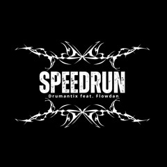 DRUMΛNTIX feat. FLOWDAN - SPEEDRUN