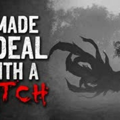 "I Made A Deal With A Witch" Creepypasta