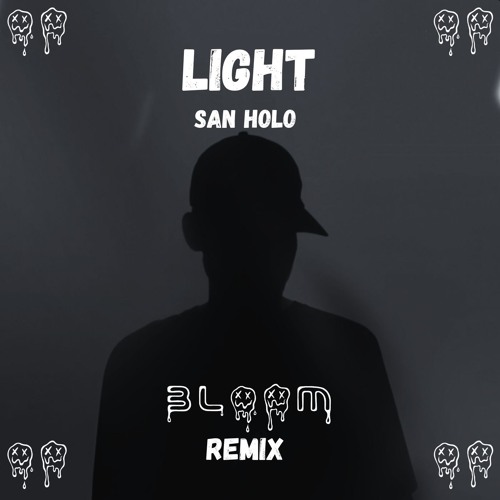 San Holo- Light(BLOOM REMIX)[FREE DL]