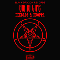 Deebadz ft. Droppa - Sin is Life