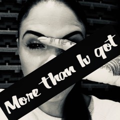 More Than Iv Got