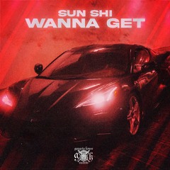 SUN SHI - Wanna Get