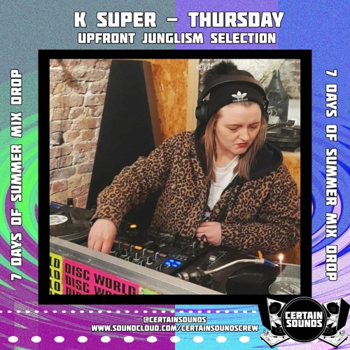 K Super - Upfront Junglism  Selection | 7 Days of Summer Mix Drop