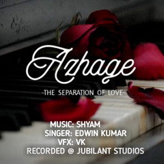 Azhage- The Separation of Love (ft. Edwin Kumar) [original]