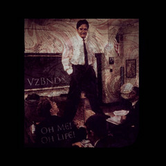 Oh Me! Oh My! (Dead Poets & Soliloquies)