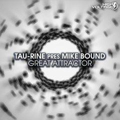 Tau-Rine Pres. Mike Bound - Great Attractor - OUT NOW!