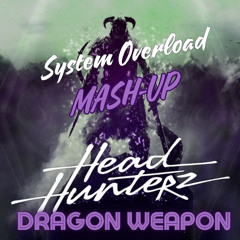 Headhunterz - Dragon Weapon (SYSTEM OVERLOAD MASHUP)