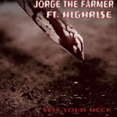Jorge The Farmer- Slit Your Neck (featuring Highrise) prod: pyroclastics and rock wiler