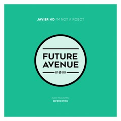 Javier Ho - I'm Not A Robot [Future Avenue]