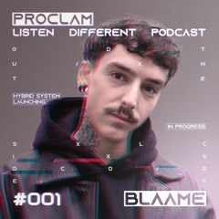 Blaame | Proclam's Listen Different Podcast #1