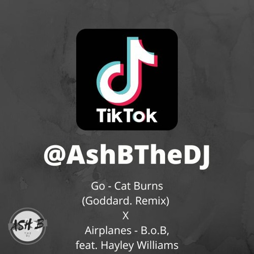 Stream Airplanes - B.O.B X Go(Goddard. Remix)(AshBTheDJ Tiktok Mix.