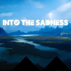 Into The Sadness