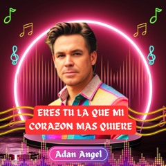 ERES TÚ LA QUE MI CORAZON MAS QUIERE