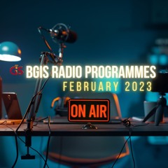 BGIS RADIO PROGRAMMES FOR FEBRUARY 2023