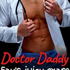 [GET] EPUB KINDLE PDF EBOOK Doctor Daddy - Fay's Juicy Exam: DDlg Medical Age Play (S