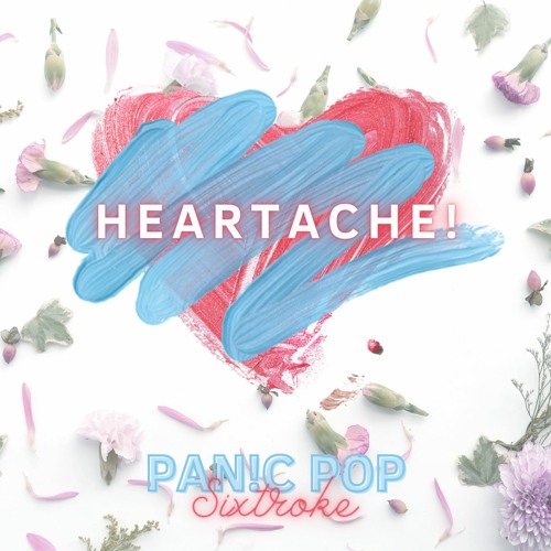 Heartache! (ft. Sixtroke)