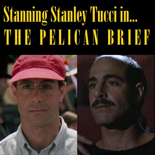 Stanning Stanley Tucci in... The Pelican Brief (1993)